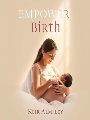 cover image of Transform Your Birth Experience with Empowering Mind Techniques
